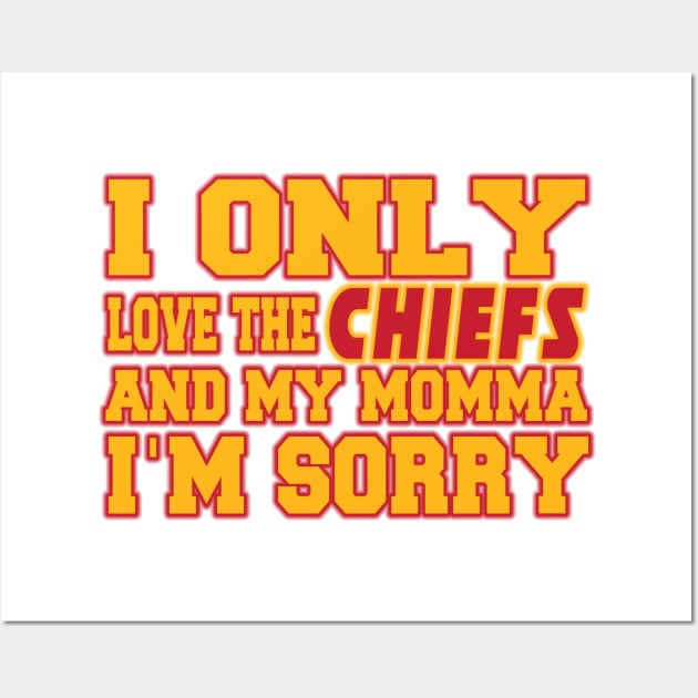 Only Love the Chiefs and My Momma! Wall Art by OffesniveLine